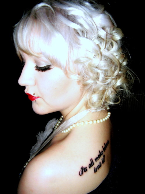 First tattoo Marilyn Monroe quote'Its all make believe isnt it