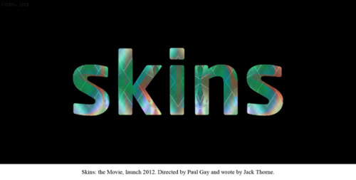 Posted 2 years ago Filed under skins movie logotype logo official 
