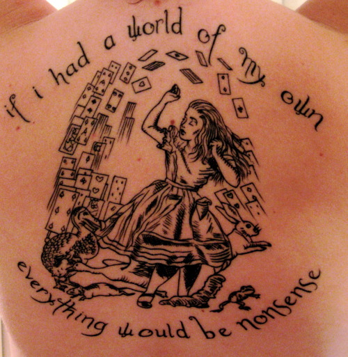 I got this Alice tattoo because Alice in Wonderland is my favorite book 