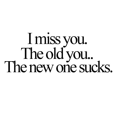 wanting you quotes. I miss the old you quotes,