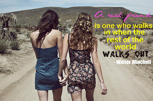 quotes about true friends being there. A Real Friend Is…