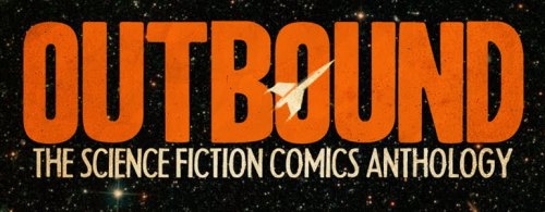OUTBOUND the Science Fiction Comics Magazine
http://outboundmagazine.blogspot.com/
