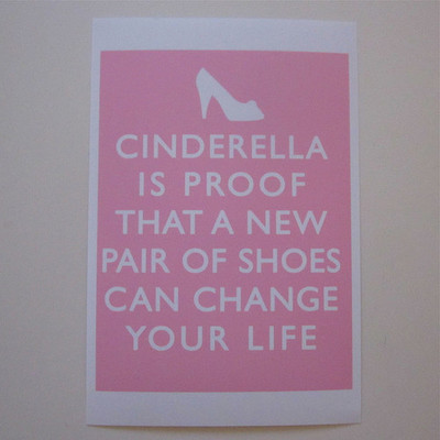 Cinderela é a prova de que um novo par de sapatos pode mudar sua vida (;
