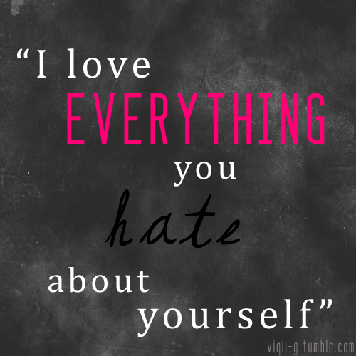 love yourself quotes. hate but love quotes,