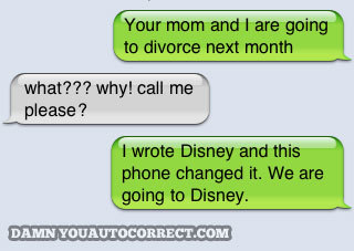 Damn Good Autocorrection of the Day: Divorce, Disney — same difference.
[tnw / rafer.]