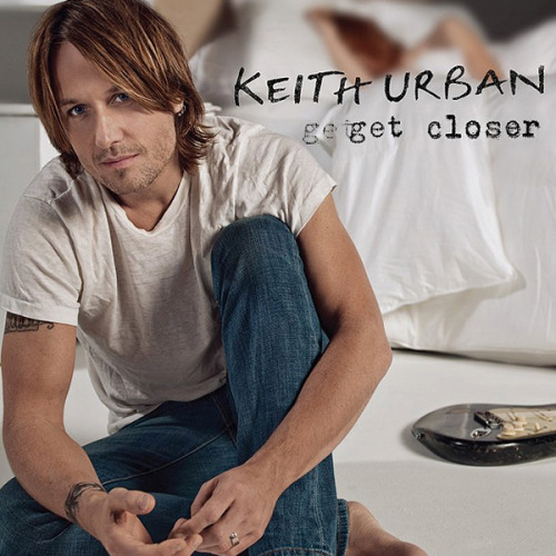 keith urban get closer cd. “Get Closer” is now on iTunes