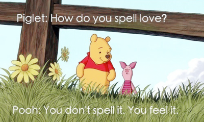 rockstarsandcigarettes:

Leitão: Como se escreve amor?Pooh: Você não escreve isso. Você sente.