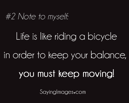 quotes on moving on in life. #2: You must keep moving #N2M Visit SayingImages.com for more amazing
