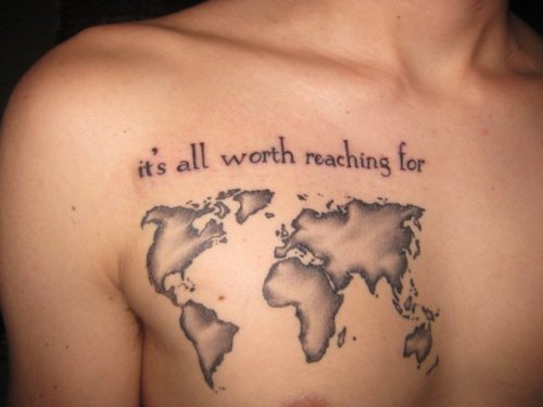  it's all worth reaching for quote world map tattoo chest neat 
