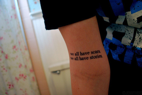 scars stories sayings tattoo tattoos arm tattoo arm tattoos quote tattoo