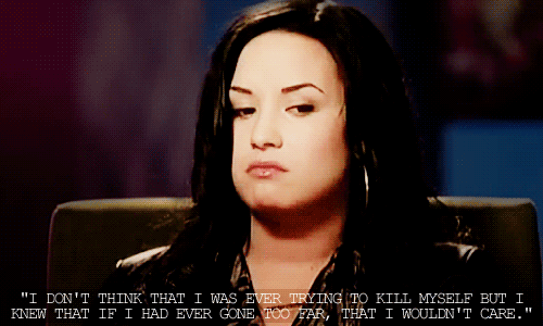 
Robin: Você estava tentando se matar?

Demi: Eu não acho que estivesse tentando me matar, mas eu sabia que se alguma vez eu fosse longe demais, eu não me importaria. 

Demi Lovato em entrevista ao 20/20.