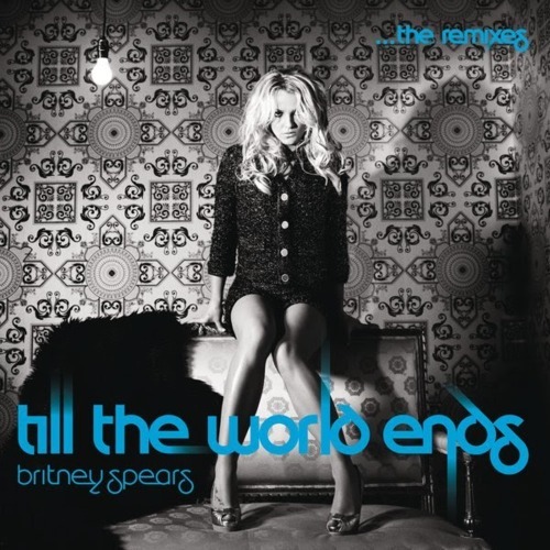 britney spears till the world ends remix artwork. Till the World Ends (Remix) by