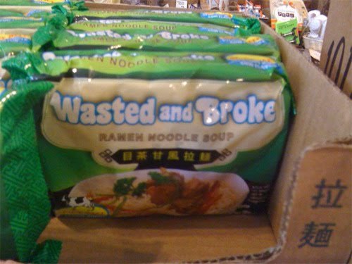 Wasted & Broke Ramen: It’s what’s kept the human race going for a couple generations now.
