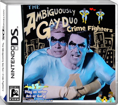 ambiguously gay duo. in The Ambiguously Gay Duo