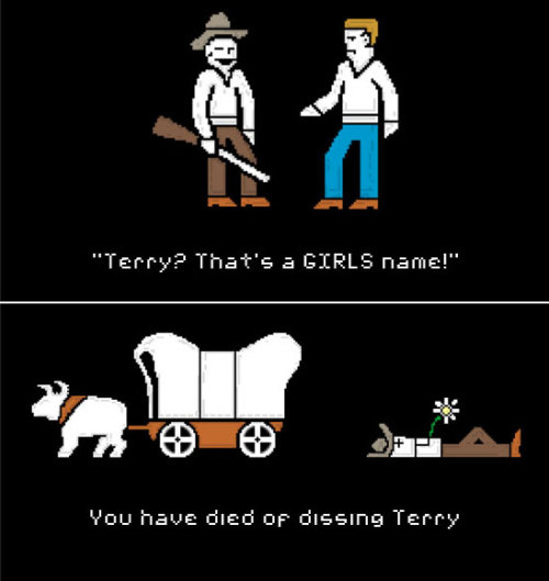 You have died of dissing Terry