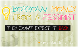 &#8220;Borrow Money From A Pessimist - They Don&#8217;t Expect It Back&#8221;
