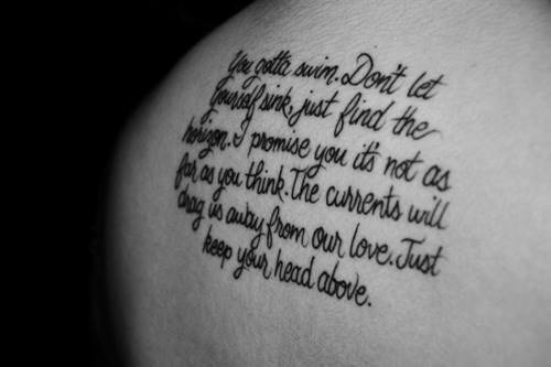 fuckyeahtattoos This tattoo is from the lyrics Swim by Jack's Mannequin
