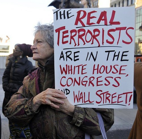 The real terrorists are in The White House. Congress and Wall Street!