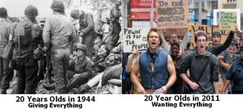20 year olds in 1944 giving everything to deserving countries, because they need it, considering they are being invaded and bombed.<br />20 year olds in 2011 wanting to help people, and yes themselves (Heaven forbid)  by protesting the large banks and big corporations that are getting richer while the poor get poorer.<br />Not the same, definitely not, but don&#8217;t go acting like the protesters are being selfish and don&#8217;t have any right to protest, when they have every right to.