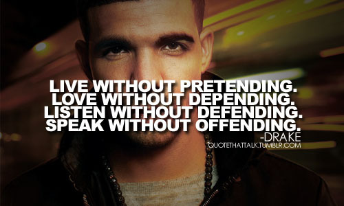 drake quotes. tagged as: drake. Drake Quotes. quotes. quote. Drizzy Drake.