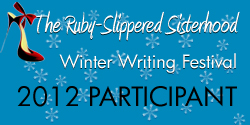 It&#8217;s time for the second annual Winter Writing Festival at the Ruby-Slippered Sisterhood blog!  It&#8217;s like NaNoWriMo, except that you set your own goals to fit your life and your current project.  Post a comment at www.rubyslipperedsisterhood.com today (1/11/12) if you&#8217;d like to participate.  Hope to see you there!