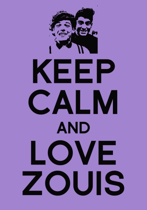 KEEP CALM AND LOVE ZOUIS