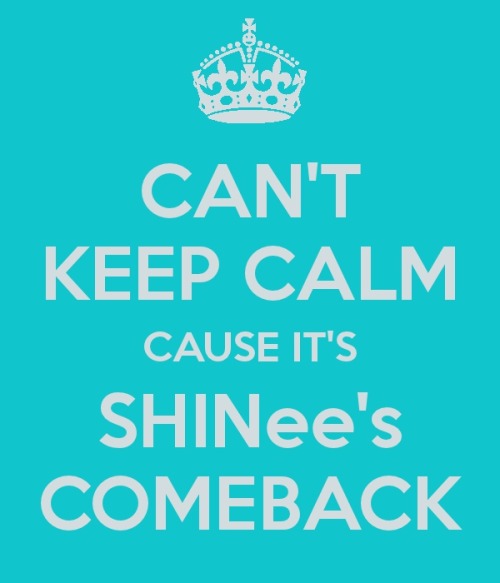 merry—go—round:

Can’t Keep Calm Cause It’s SHINee’s Comeback.