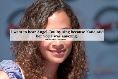 I want to hear Angel Coulby sing because Katie said her voice was amazing