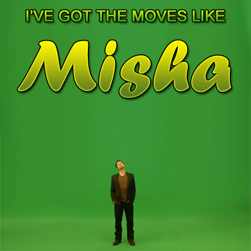 myterrortwinandi: I’ve got the moves like Misha (x) 