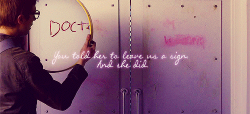 amy-pond-a-pirate-queen: You told her to leave us a sign. And she did. She waited. 